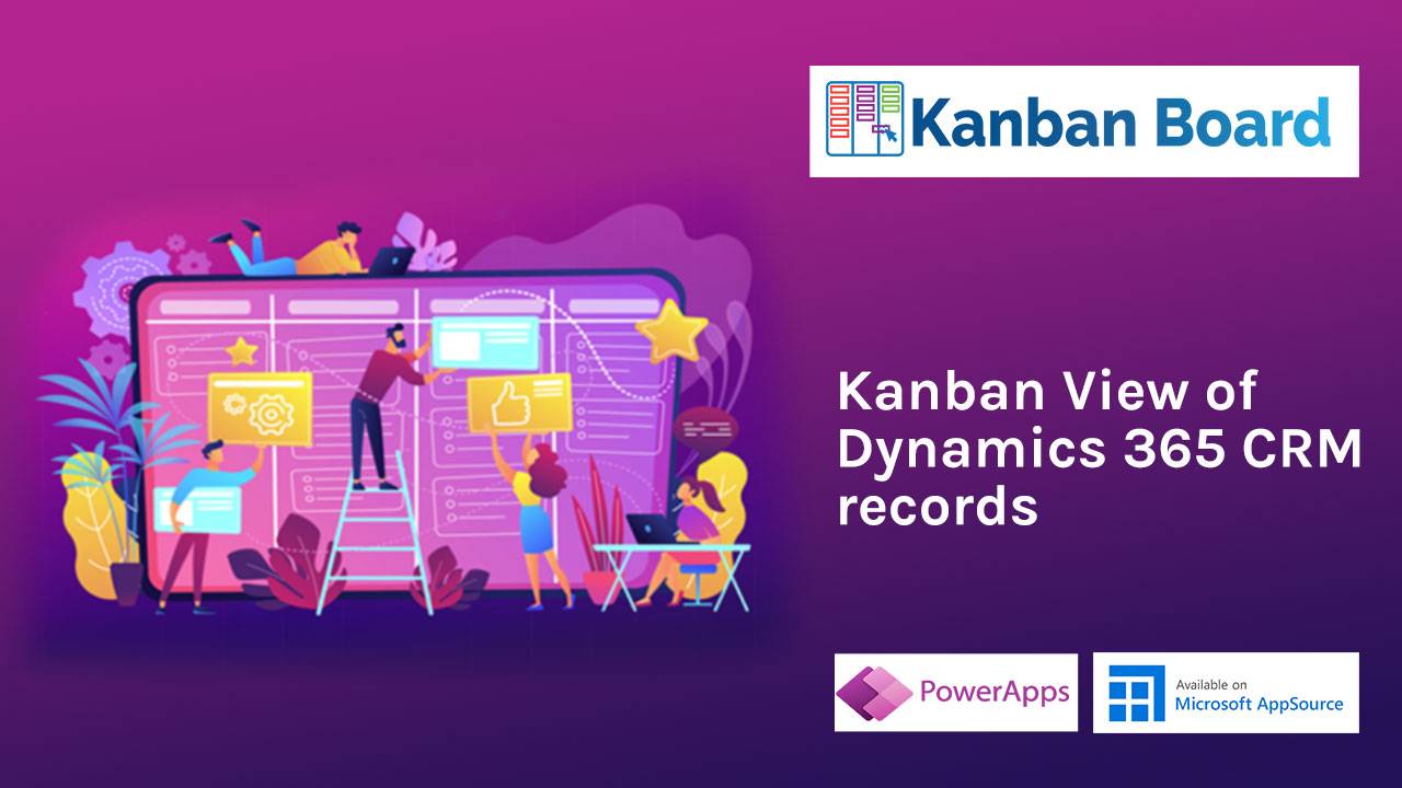 Kanban Borad - Visualize Dynamics 365 CRM Data In Kanban View ...