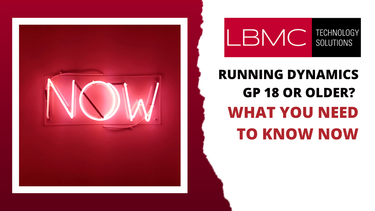 Running Dynamics GP 18 or Older What you Need to Know NOW