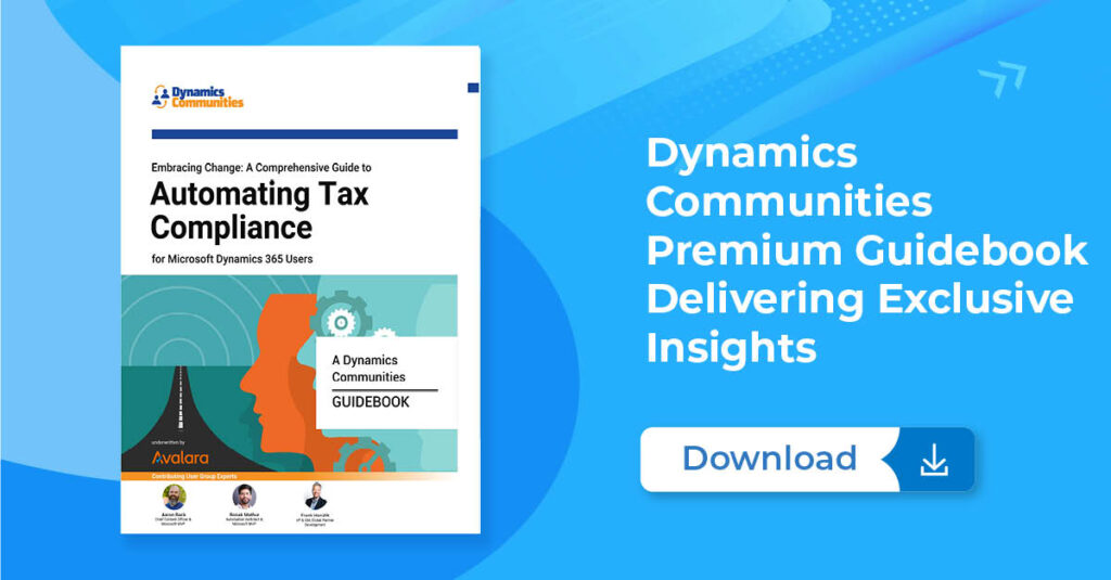 Get your copy of the "Embracing Change: A Comprehensive Guide to Automating Tax Compliance for Microsoft Dynamics 365 Users" guidebook today