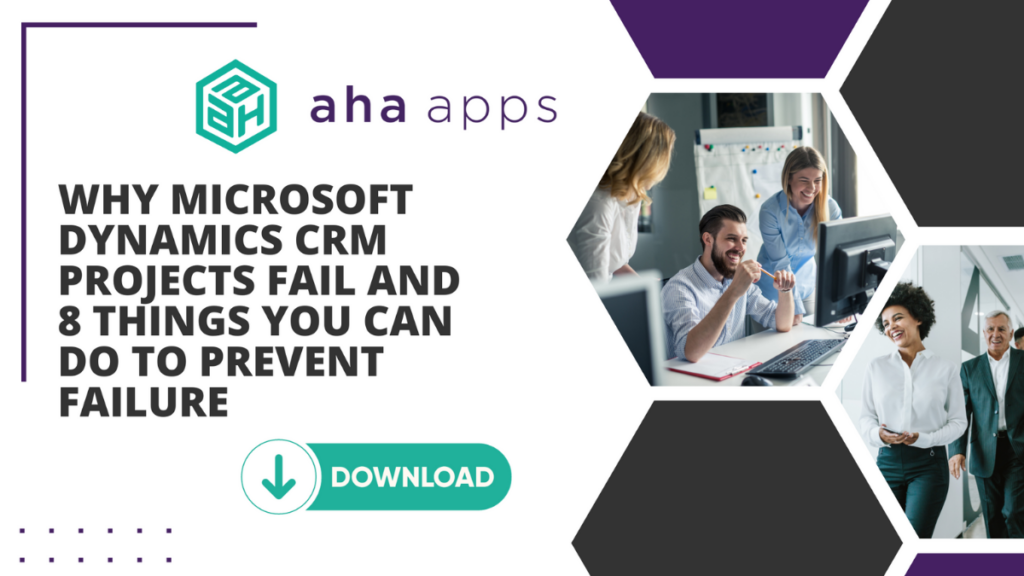 Why Microsoft Dynamics CRM Projects Fail and 8 Things You Can Do to Prevent Failure