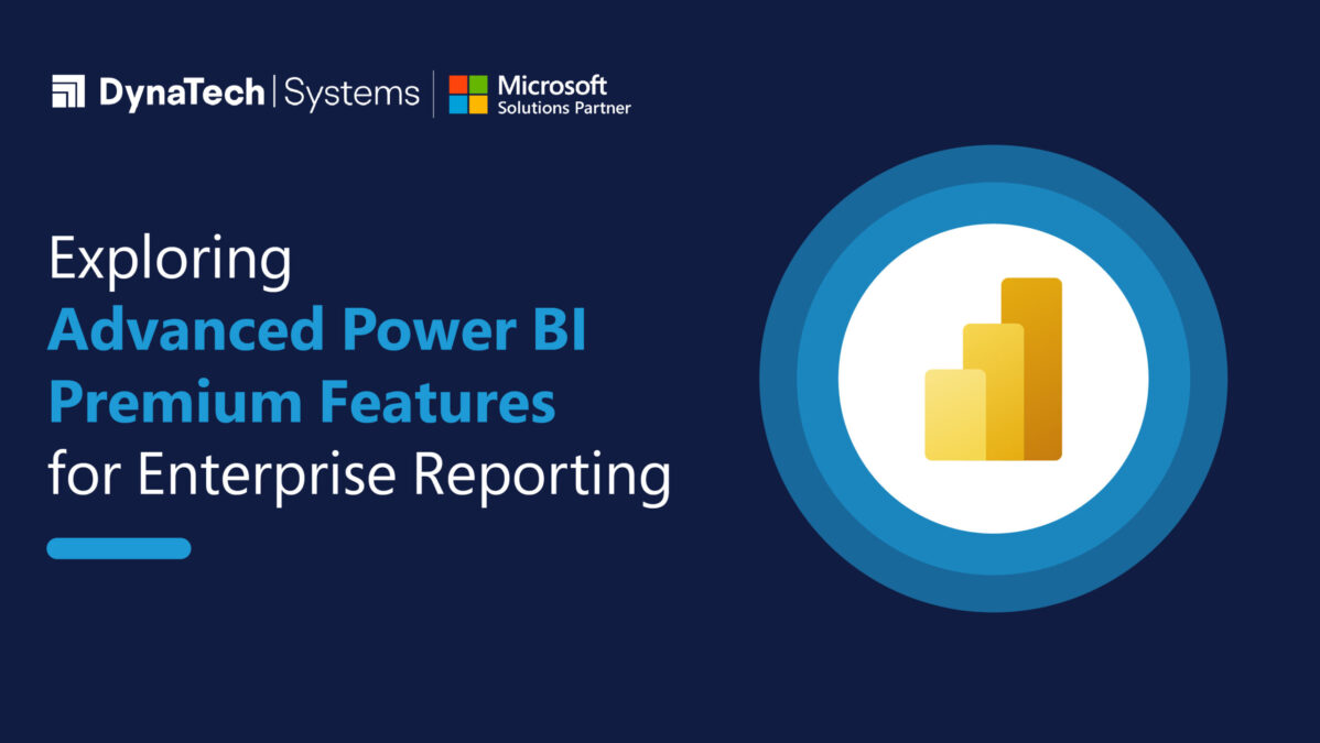 Exploring Advanced Power BI Premium Features for Enterprise Reporting ...