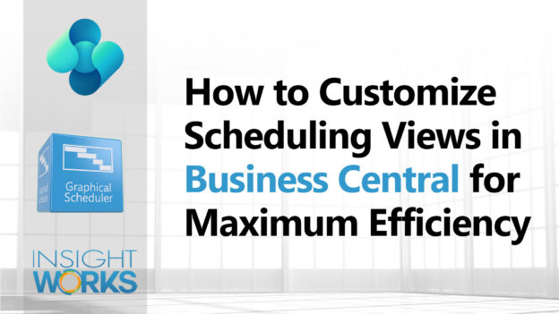 How to Customize Scheduling Views in Business Central for Maximum Efficiency