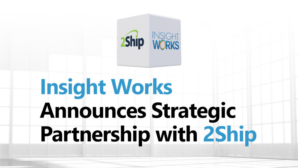 Insight Works Announces Strategic Partnership with 2Ship