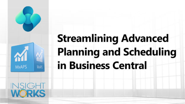 Streamlining Advanced Planning and Scheduling in Dynamics 365 Business Central