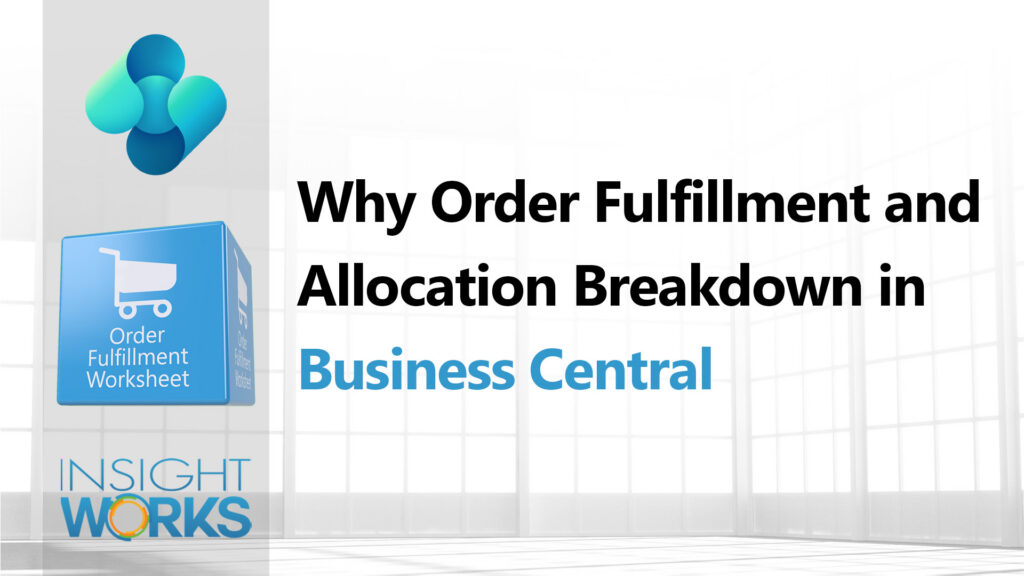 Why Order Fulfillment and Allocation Breakdown in Business Central