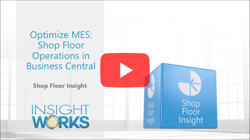 Optimizing MES: Shop Floor Insight for Dynamics 365 Business Central