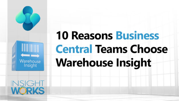 10 Reasons Business Central Teams Choose Warehouse Insight