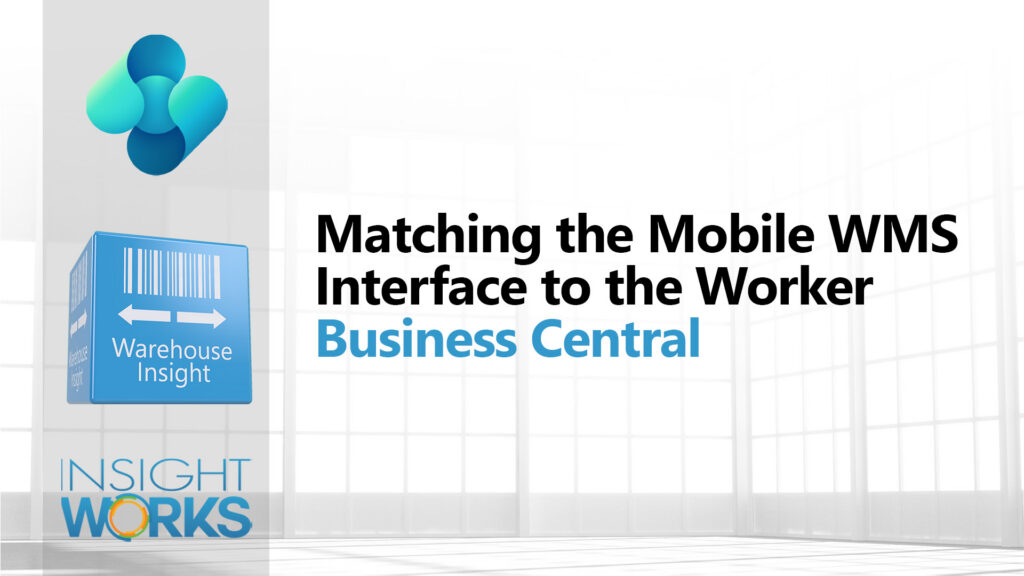 Matching the Mobile WMS Interface to the Worker in Microsoft Dynamics 365 Business Central
