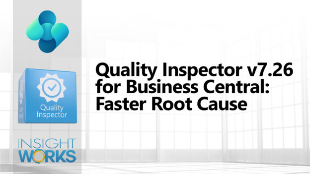 Quality Inspector v7.26 for Business Central: Faster Root Cause Analysis and a Tighter NCR Workflow