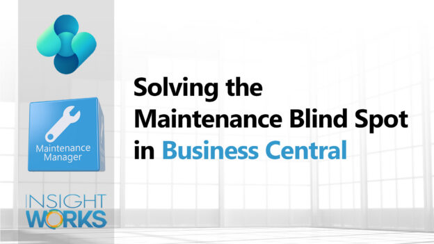 Solving the Maintenance Blind Spot in Dynamics 365 Business Central
