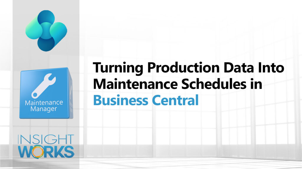 Turning Production Data Into Maintenance Schedules in Business Central