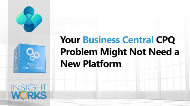 Your Business Central CPQ Problem Might Not Need a New Platform