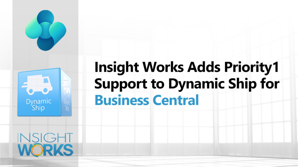 Insight Works Adds Priority1 Support to Dynamic Ship for Microsoft Dynamics 365 Business Central