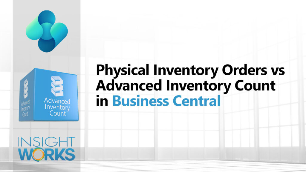 Physical Inventory Orders vs Advanced Inventory Count in Business Central